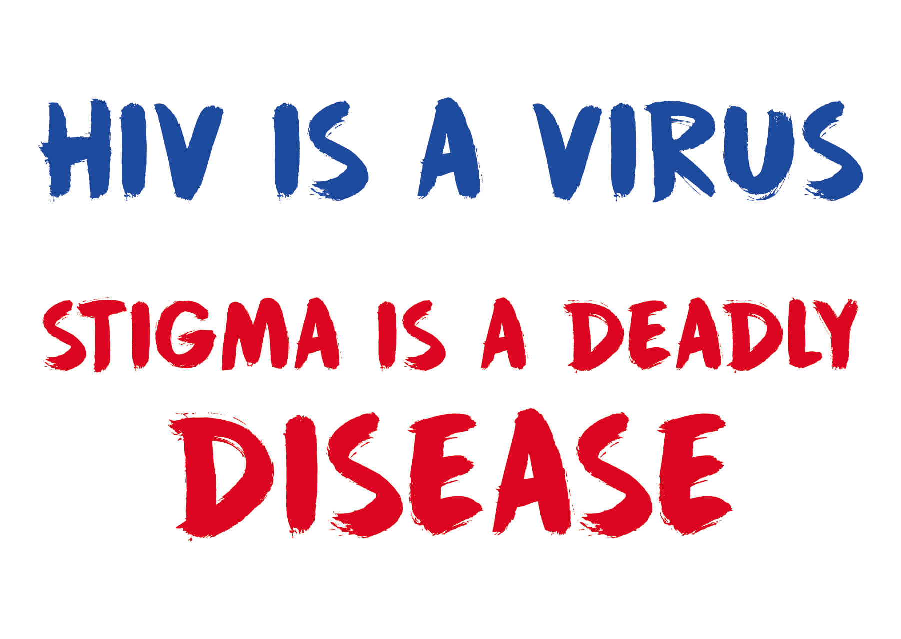 HIV is a virus stigma is a deadly disease
